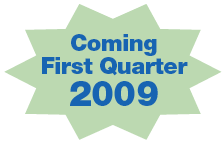 Coming First Quarter 2009